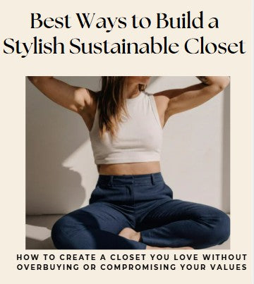Best Ways to Build a Stylish Sustainable Closet